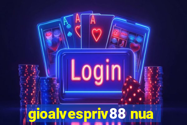 gioalvespriv88 nua